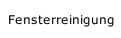 Fensterreinigung